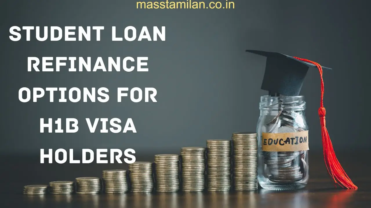 Student Loan Refinance Options for H1B Visa Holders
