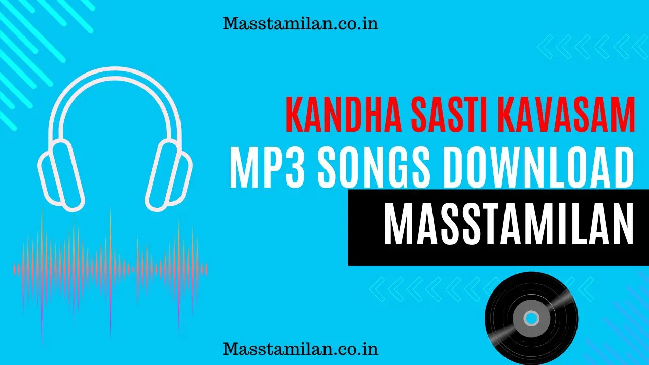 You are currently viewing Kandha Sasti Kavasam Mp3 Songs Download Masstamilan