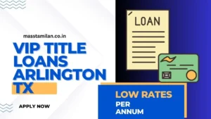 Read more about the article VIP Title Loans Arlington Tx : Apply Now