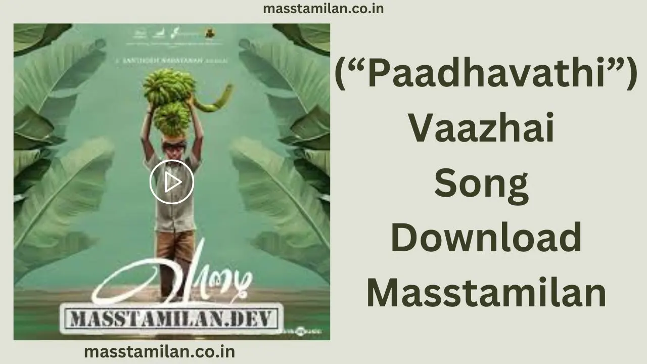 (“Paadhavathi”) Vaazhai Song Download Masstamilan