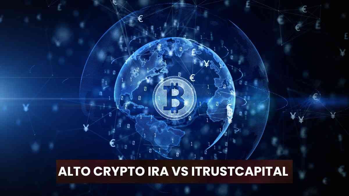 Alto Crypto IRA Vs ITrustCapital – Which Is The Best Crypto IRA In 2026? -  Masstamilan.co.in